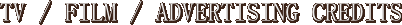 TV / FILM / ADVERTISING